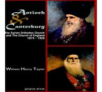 William Taylor Antioch & Canterbury: The Syrian Orthodox Church & the Church William Taylor Multicolor