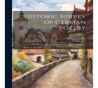William Taylor Historic Survey of German Poetry: Interspersed With Various in White William Taylor White