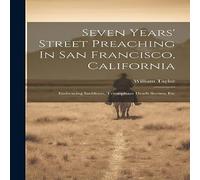 William Taylor Seven Years' Street Preaching In San Francisco, California: William Taylor Multicolor