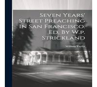 William Taylor Seven Years' Street Preaching In San Francisco. Ed. By W.p William Taylor Multicolor