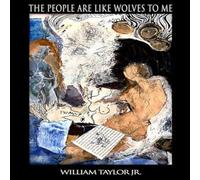 William Taylor The People Are Like Wolves to Me Paperback Book William Taylor Multicolor