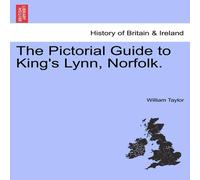William Taylor The Pictorial Guide to King's Lynn, Norfolk. Paperback Book William Taylor Multicolor
