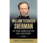 William Tecumseh Sherman: In the Service of My Country: A Life