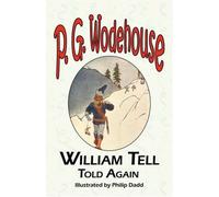 William Tell Told Again - From the Manor Wodehouse Collection, a Selection from the Early Works of P. G. Wodehouse by P. G. Wodehouse (20-Jan-2008) Paperback
