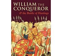 William the Conqueror: and The Battle of Hastings
