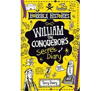 William the Conqueror's Secret Diary: (Horrible Histories)
