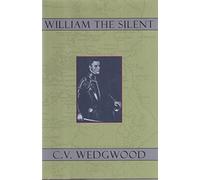 William the Silent: William of Nassau, Prince of Orange, 1533-84