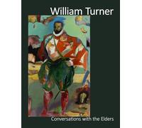 William Turner: Conversations with the Elders