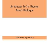 William Tyndale An Answer To Sir Thomas More'S Dialogue, The Supper Of The Lord William Tyndale Multicolor
