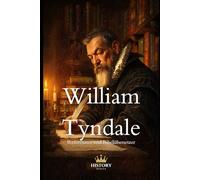 William Tyndale: Reformator und Bibelübersetzer (Protestantische Reformatoren)