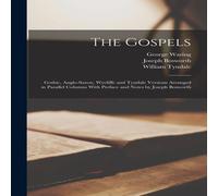 William Tyndale The Gospels: Gothic, Anglo-Saxon, Wycliffe & Tyndale Versions William Tyndale Multicolor