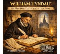 William Tyndale: The Man Who Gave England the Bible: An Illustrated Christian Homeschool History Book for Kids: The Story of Bible Translation, Faith, Courage, and the Protestant Reformation