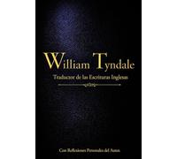 William Tyndale: Traductor de las Escrituras Inglesas
