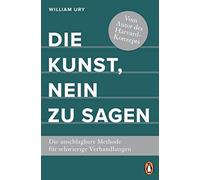 William Ury Nic Die Kunst, Nein zu sagen: Die unschlagbare Methode f (Paperback)