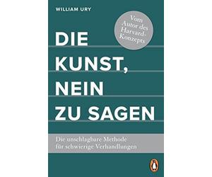 William Ury Nic Die Kunst, Nein zu sagen: Die unschlagbare Methode f (Paperback)