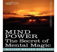 William Walker Atkinson Mind Power: The Secret of Mental Magic Paperback Book in White William Walker Atkinson White