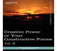William Walker Atkinson Personal Power Books (in 12 Volumes), Vol. II: Creative Power or in White William Walker Atkinson White