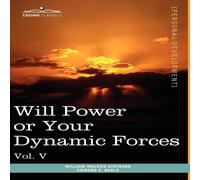 William Walker Atkinson Personal Power Books (in 12 Volumes), Vol. V: Will Power or Your William Walker Atkinson Multicolor