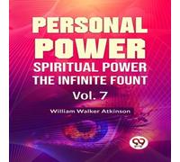 William Walker Atkinson Personal Power Spiritual Power The Infinite Fount Vol. 7 Paperback William Walker Atkinson Multicolor