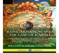 William Walker Atkinson Reincarnation & the Law of Karma: A History of Reincarnation William Walker Atkinson Multicolor