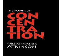 William Walker Atkinson The Power of Concentration Paperback Book William Walker Atkinson Multicolor