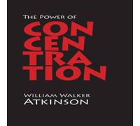 William Walker Atkinson The Power of Concentration Paperback Book William Walker Atkinson Multicolor