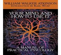 William Walker Atkinson Your Mind & How to Use It: A Manual of Practical Psychology in Orange William Walker Atkinson Orange