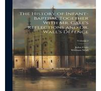 William Wall The History of Infant-baptism, Together With Mr. Gale's William Wall Multicolor