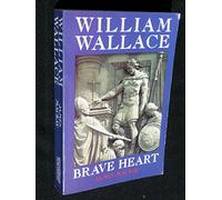 William Wallace: Brave Heart