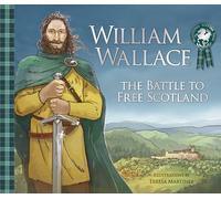 William Wallace: The Battle to Free Scotland (Picture Kelpies: Traditional Scottish Tales)