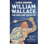 William Wallace: The Man and the Myth