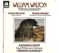 William Walton: Sinfonia Concertante for Orchestra with Piano / John Ireland: Piano Concerto in E Flat Major / Frank Bridge: Phantasm for Piano & Orchestra by Kathryn Stott