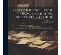 William Ward Ontario School Bookkeeping Second Course: A Practical Course in William Ward Multicolor