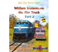William Watermore the Fire Truck Part 2 - Real City Heroes (RCH) - Fire & Rescue