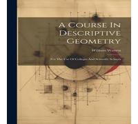 William Watson A Course In Descriptive Geometry: For The Use Of Colleges And in White William Watson White