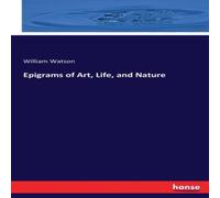 William Watson Epigrams of Art, Life, & Nature Paperback Book William Watson Multicolor