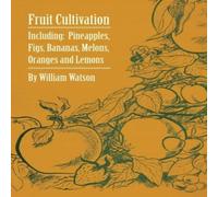 William Watson Fruit Cultivation - Including: Figs, Pineapples, Bananas, Melons William Watson Multicolor