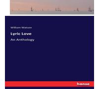 William Watson Lyric Love:An Anthology Paperback Book William Watson Multicolor