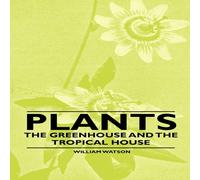 William Watson Plants - The Greenhouse & the Tropical House Paperback Book William Watson Multicolor