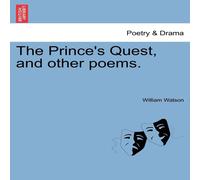 William Watson The Prince's Quest, & Other Poems. Paperback Book William Watson Multicolor