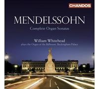William Whitehead - MENDELSSOHN:ORGAN SONATAS