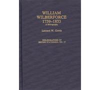 William Wilberforce, 1759-1833: A Bibliography (Bibliographies of British Statesmen)