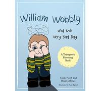 William Wobbly and the Very Bad Day : A story about when feelings become too big