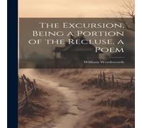William Wordsworth The Excursion, Being a Portion of the Recluse, a Poem Hardcover Book William Wordsworth Multicolor