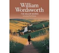 William Wordsworth - The Major Works: including The Prelude