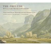 William Wordsworth: The Prelude, 1805: Edited from the Manuscripts and Illustrated, with an Introduction, Maps, Notes, Glosses, and Chronology