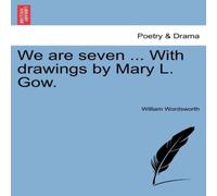 William Wordsworth We are seven ... With drawings by Mary L. Gow. Paperback Book William Wordsworth Multicolor