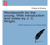 William Wordsworth Wordsworth for the young. With introduction & notes by J. C William Wordsworth Multicolor
