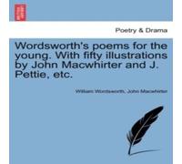 William Wordsworth Wordsworth's poems for the young. With fifty illustrations by John William Wordsworth Multicolor