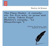 William Wycherley The Plain-Dealer. A comedy, etc. [in five acts, in prose & in William Wycherley Multicolor
